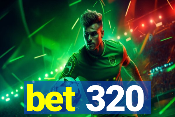 bet 320